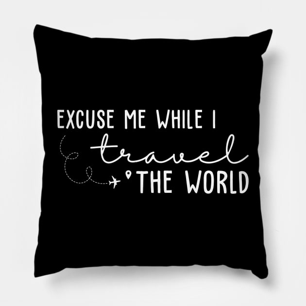 Excuse Me While I Travel The World Pillow by EnarosaLinda XY