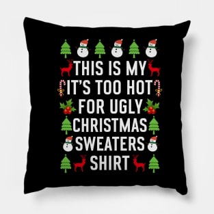 Tthis is my its too hot for ugly christmas sweaters Pillow