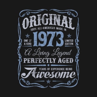 Original Made In 1973 A Living Legend Awesome Birthday T-Shirt