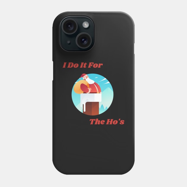 Christmas Santa, I do It For The Ho's Phone Case by Felicity-K