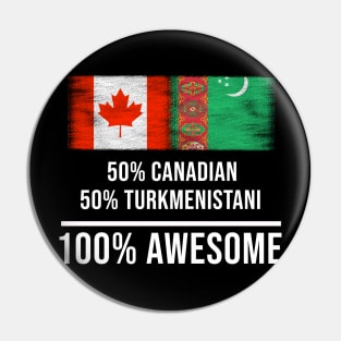 50% Canadian 50% Turkmenistani 100% Awesome - Gift for Turkmenistani Heritage From Turkmenistan Pin