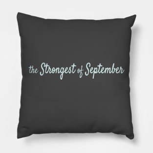 The Strongest of September Pillow