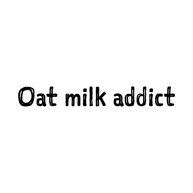 Oat milk addict by Pictandra