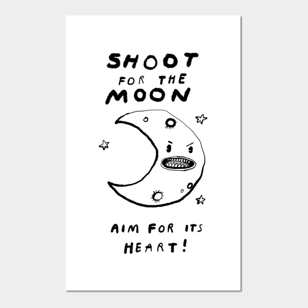Shoot For The Moon Moon Posters And Art Prints Teepublic Uk