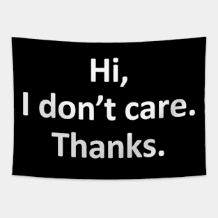 Hi I Don't Care Thanks ★★★★☆ Tapestry