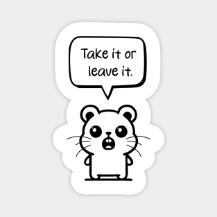 Standing Hamster: Embracing Confidence with 'Take it or leave it Magnet
