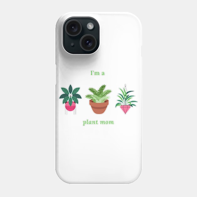 I'm a plant mom Phone Case by Honu Art Studio