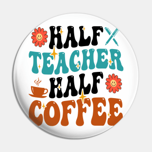 Groovy Half Teacher Half Coffee Inspirational Quotes For Teacher, Coffee Lovers Pin