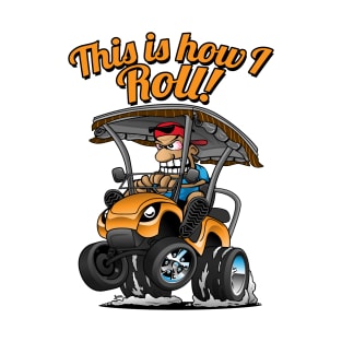 This Is How I Roll Funny Golf Cart Cartoon T-Shirt