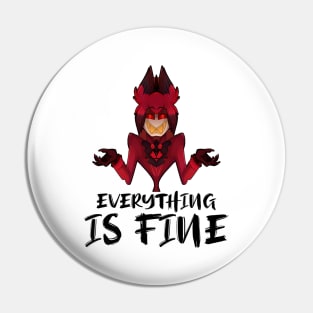 Everything Is Fine - Funny Hazbin Hotel Alastor Pin