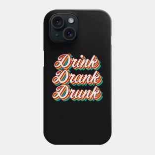 Drink Drank Drunk Phone Case