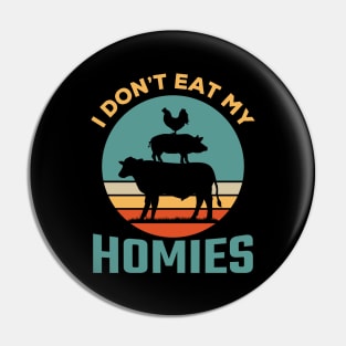 I don't eat my homies Pin