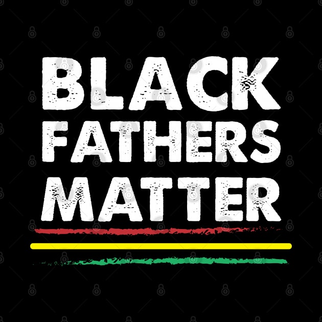 Black Fathers Matter by For the culture tees