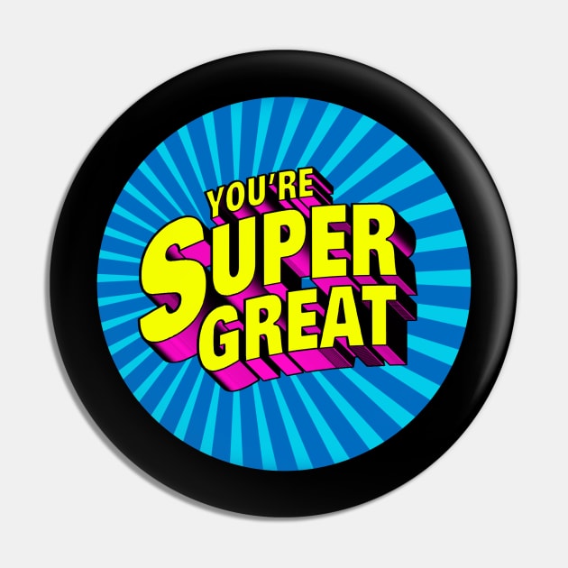 You're Super Great Pin by JayJayJackson