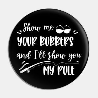 Show me your bobbers and I'll show you my pole fishing Pin