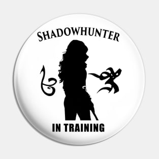 Shadowhunter in training Pin