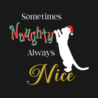 Sometimes Naughty... (White Text) T-Shirt