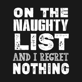 On The Naughty List And I Regret Nothing Funny Christmas Gift T-Shirt