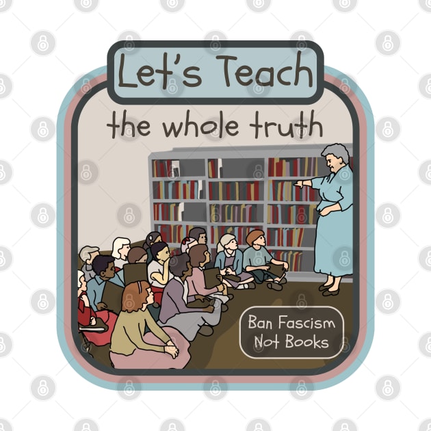 Let's Teach The Whole Truth by Slightly Unhinged
