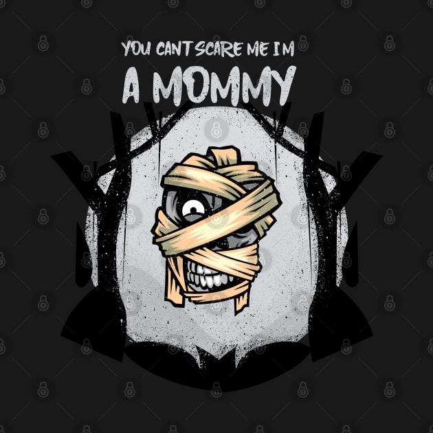 YOU CAN'T SCARE ME I AM A MOMMY by AurosakiCreations