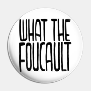 Philosophy, What the Foucault Pin