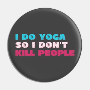 I do yoga so I don't kill people Pin