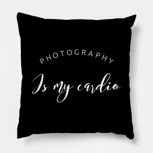 Photography is my cardio white text design for photographers Pillow