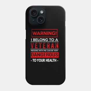 Funny Veteran Wife  Husband  Warning! Dangerous! Phone Case