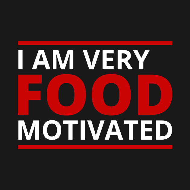 I Am Very Food Motivated by HattyOne