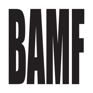 BAMF T-Shirt