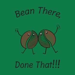 Bean There Done That! T-Shirt