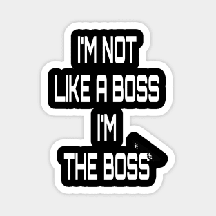 I am the boss Magnet