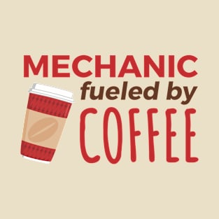 Mechanic Fueled by Coffee T-Shirt