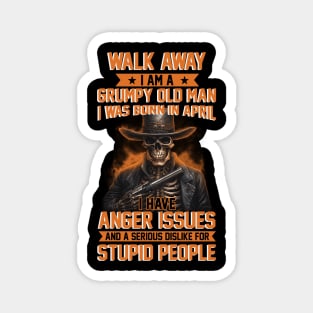 Skull I Am A Grumpy Man I Was Born In April I Have Anger Issues Funny Magnet