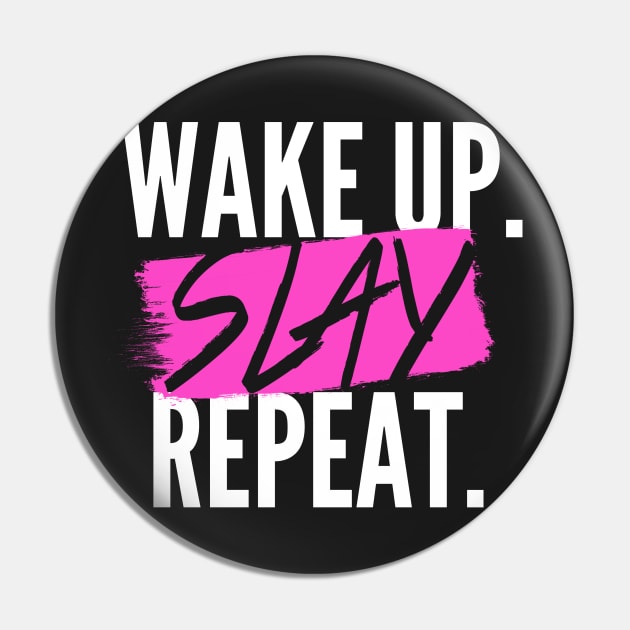 Wake Up. SLAY. Repeat. Pin by Notebelow