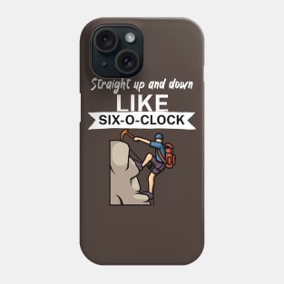 Straight up and down like six o clock Phone Case