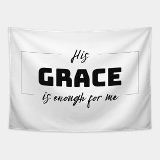 His Grace is Enough for Me V3 Tapestry