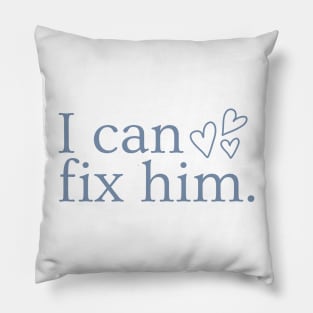 I can fix him Pillow