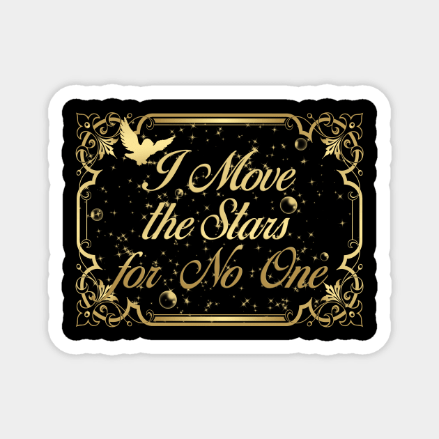 I move the stars for no one Magnet by shawnalizabeth