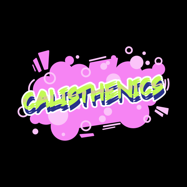 CALISTHENICS - bubble text design by Thom ^_^