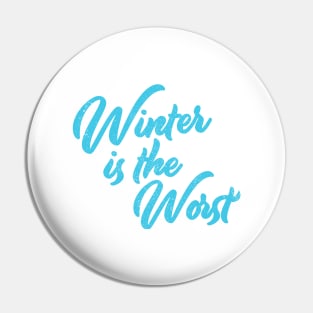 Winter is the Worst Pin