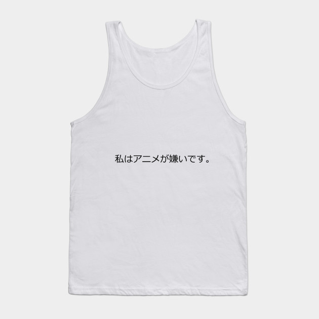 I Hate Anime I Hate Anime Tank Top Teepublic