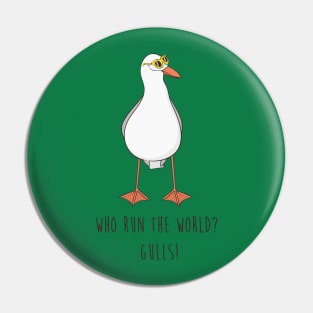 Who Run The World? Gulls Funny Seagull Pin