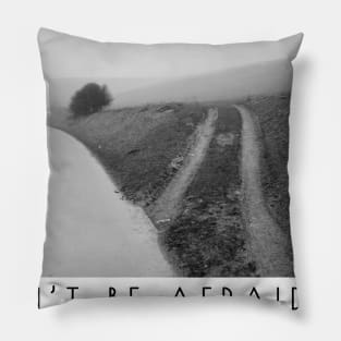 Don't be afraid to choose your own path Pillow