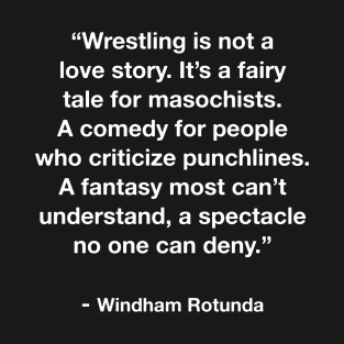 Wrestling Is Not A Love Story Bray Wyatt Quote T-Shirt