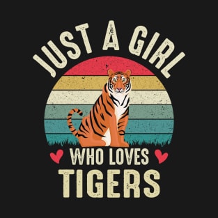 Just A Girl Who Loves TIGERS Cool TIGER Lovers T-Shirt