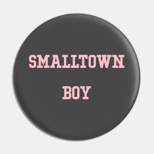 Smalltown Boy, pink Pin