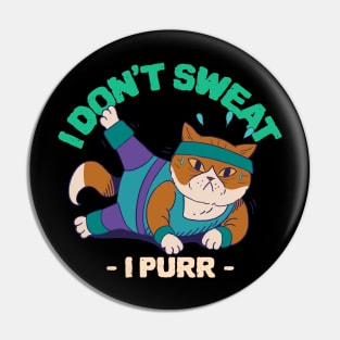 I don't sweat I purr, funny cat workout Pin