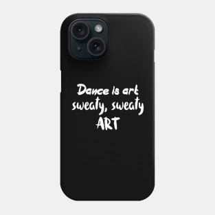 Dance is art Phone Case