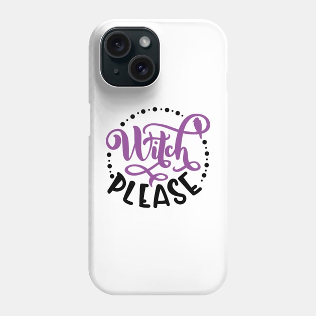 Witch Please Funny Halloween October Theme Design Phone Case by JessDesigns